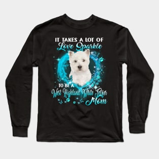 Take Love Sparkle To Be A West Highland White Terrier Mom Long Sleeve T-Shirt